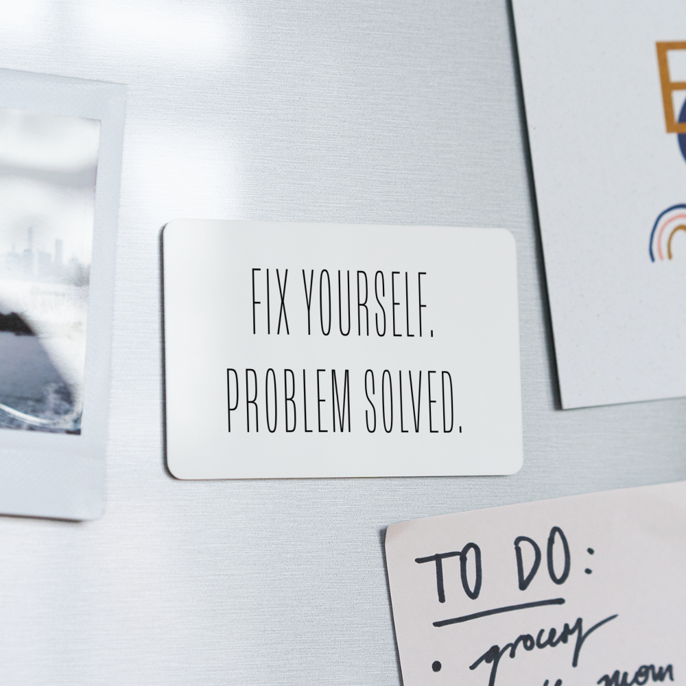 Fix yourself. Problem solved. - Rectangle Magnet - white